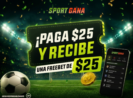 🎁 PAGA $25 Y RECIBE UNA FREEBET DE $25 EN SPORT GANA